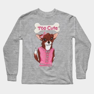 Too Cute Long Sleeve T-Shirt